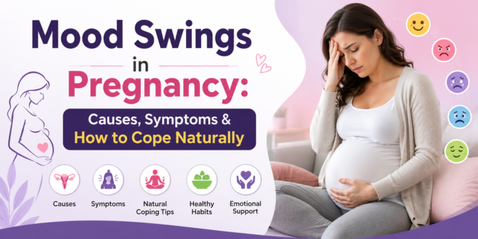 Mood Swings in Pregnancy: Causes, Symptoms & How to Cope Naturally